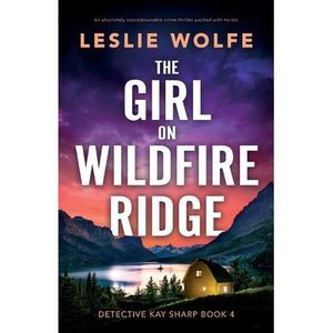 The Girl on Wildfire Ridge: An absolutely unputdownable crime thriller packed wi